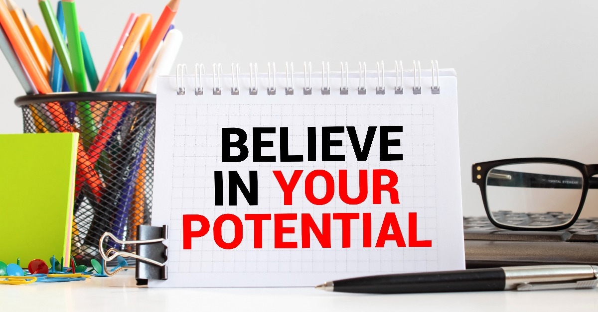 word writing text Believe In Your Potential 