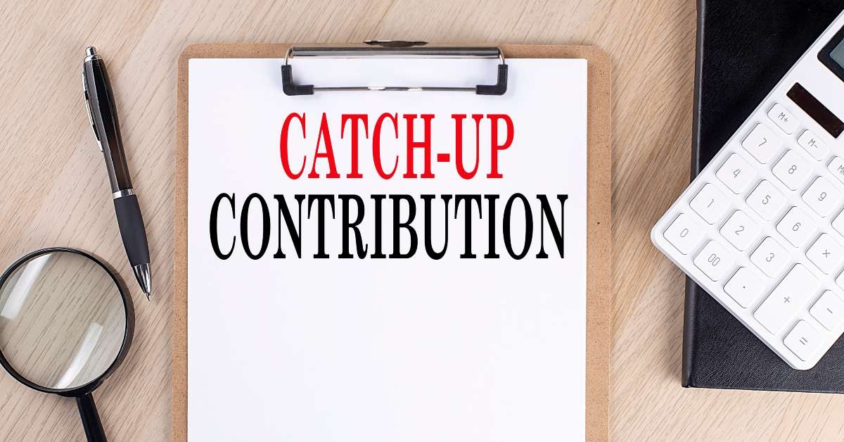 catch up contribution text on a clipboard